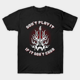 Don't Play It If It Don't Chug Metal Music fun T-Shirt